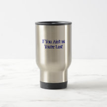 If You Ain't 1st Coffee Mug