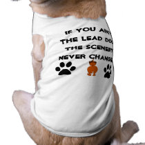 If you ain't the lead dog, scenery never changes pet clothing