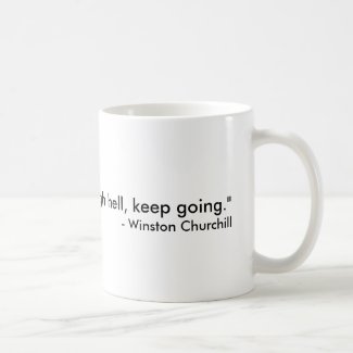 "If you are going through hell, keep going." , ... Coffee Mug