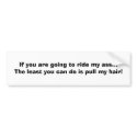 If you are going to ride my ass...The least you... bumper stickers by colaboy29 If you are going to ride my ass...The least you... bumper stickers