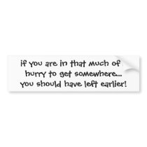 if you are in that much of a hurry to get somew... bumper stickers