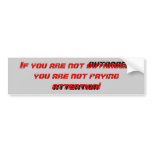 If you are not outraged... bumper stickers