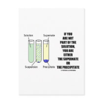 If You Are Not Part Solution Supernate Precipitate Postcards