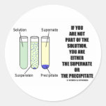 If You Are Not Part Solution Supernate Precipitate Sticker