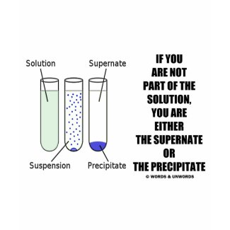 If You Are Not Part Solution Supernate Precipitate shirt