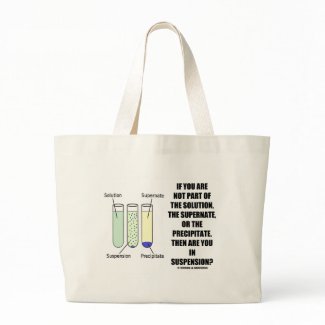If You Are Not Part Solution Suspension (Humor) bag