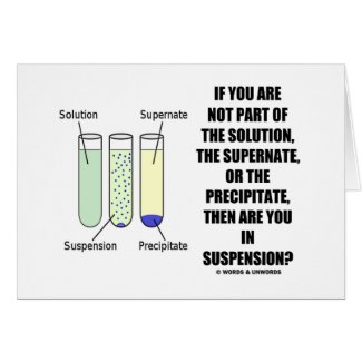 If You Are Not Part Solution Suspension (Humor) card