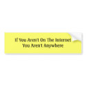 If You Aren't On The Internet You Aren't Anywhere bumper stickers by DonnaGrayson If You Aren't On The Internet You Aren't Anywhere bumper stickers