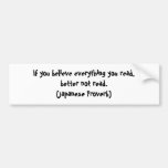 If you believe everything you read... bumper stickers