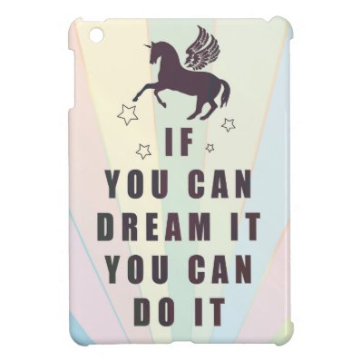 if you can dream it, you can do it iPad mini cases