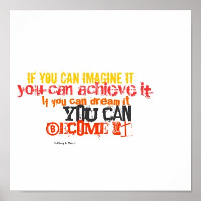 If you can imagine it, you can achieve it poster
