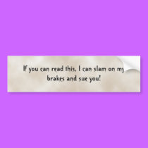 If you can read this, I can slam on... bumper stickers