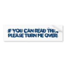 If you can read this,please TURN me over! Bumper Sticker