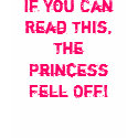 If You Can Read This, The Princess Fell Off! t-shirts by csivak1987 If You Can Read This, The Princess Fell Off! t-shirts