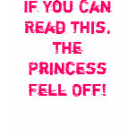 If You Can Read This, The Princess Fell Off! Tshirt