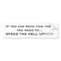 If you can read this then you need to...SPEED T... bumper stickers by Tsukiyoukai_01 If you can read this then you need to...SPEED T... bumper stickers