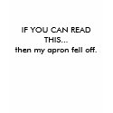 IF YOU CAN READ THIS... t-shirts