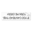 If You Can Read This, Turn Me Over  bumper stickers