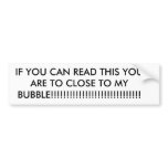 IF YOU CAN READ THIS YOU ARE TO CLOSE TO MY BUB... BUMPER STICKER