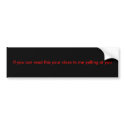 If you can read this your close to me yelling a... bumper stickers