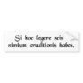 If you can read this, you're overeducated. bumper stickers