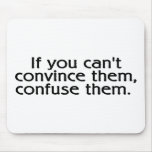 If You Cant Convince Them Confuse Them Mousepad