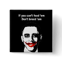 IF YOU CAN'T FEED 'EM DON'T BREED 'EM BUTTONS