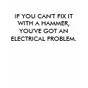 IF YOU CAN'T FIX IT WITH A HAMMER t-shirts
