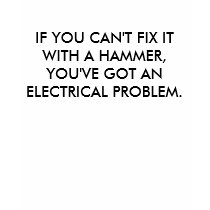 IF YOU CAN'T FIX IT WITH A HAMMER t-shirts