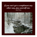 If you can't get a compliment ...Quote Poster posters