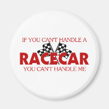 If You Can't Handle A Racecar.... Fridge Magnet
