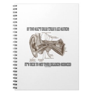 If You Can't Hear What I Am Saying (Ear Anatomy) Note Books