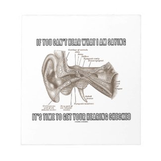If You Can't Hear What I Am Saying (Ear Anatomy) Memo Pad