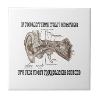 If You Can't Hear What I Am Saying (Ear Anatomy) Tile
