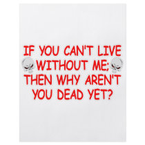 If You Can't Live Without Me Why Aren't You Dead flyers by Mustang_Lady If You Can't Live Without Me Why Aren't You Dead flyers