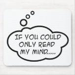 If you could only read my mind mouse pad