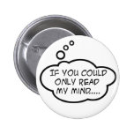 If you could only read my mind pinback buttons
