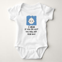IF YOU CRY ALOT YOU WILL GET YOUR OWN WAY t-shirts by SUNZUP4U IF YOU CRY ALOT YOU WILL GET YOUR OWN WAY t-shirts