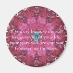 If you cry because the sun has gone out of your... refrigerator magnet