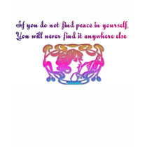 If you do not find peace in yourself shirts