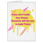 If you don't build your dream cards If you don't build your dream cards