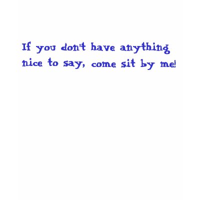 If you don't have anything nice to say,, come s... t shirt by Texassulcatas