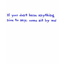 If you don't have anything nice to say,, come s... t-shirts by Texassulcatas If you don't have anything nice to say,, come s... t-shirts