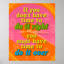If You Don't Have Time To Do It Right  Posters