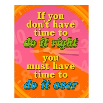If You Don't Have Time To Do It Right Posters