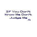 If You Don't Know Me Don't Judge Me, 2Pac t-shirts by soulkreationz If You Don't Know Me Don't Judge Me, 2Pac t-shirts