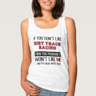 If You Don&#39;t Like Dirt Track Racing Cool Basic Tank Top