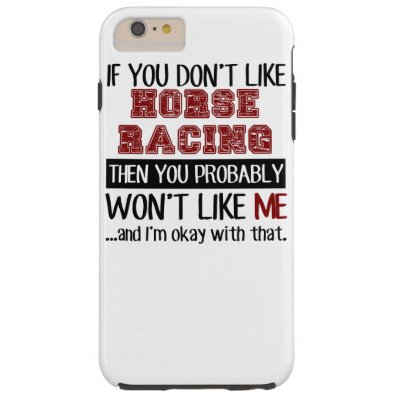 If You Don't Like Horse Racing Cool Tough iPhone 6 Plus Case