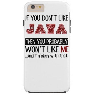 If You Don't Like Java Cool Tough iPhone 6 Plus Case