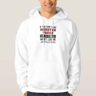 If You Don&#39;t Like Monster Truck Cool Sweatshirt